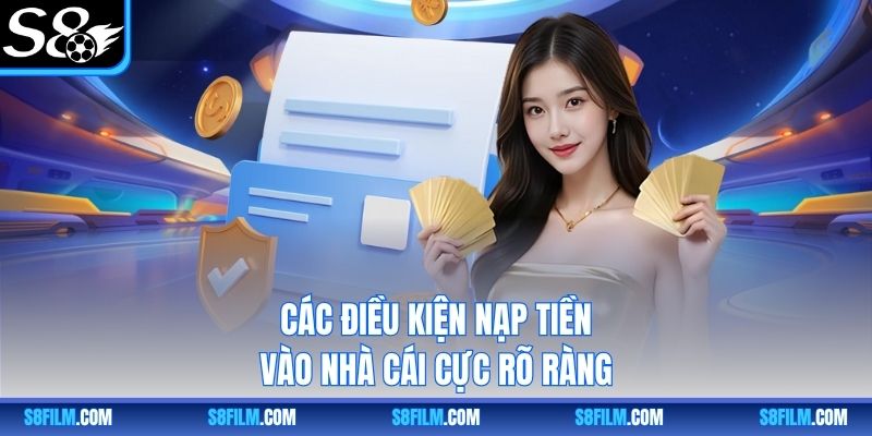 Các điều kiện nạp tiền vào nhà cái cực rõ ràng