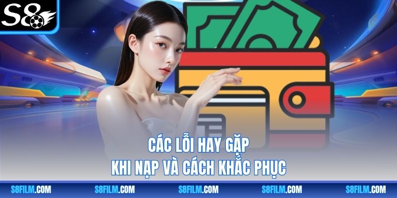 Các lỗi hay gặp khi nạp và cách khắc phục