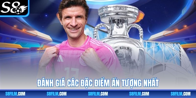 Đánh giá các đặc điểm ấn tượng nhất