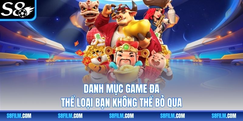 Danh mục game đa thể loại bạn không thể bỏ qua