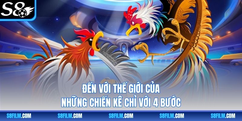 Đến với thế giới của những chiến kê chỉ với 4 bước