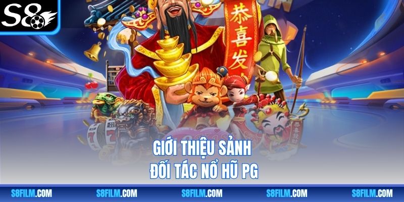Giới thiệu sảnh đối tác nổ hũ PG