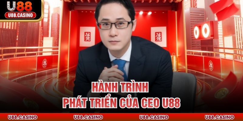 Hành trình phát triển của CEO U88