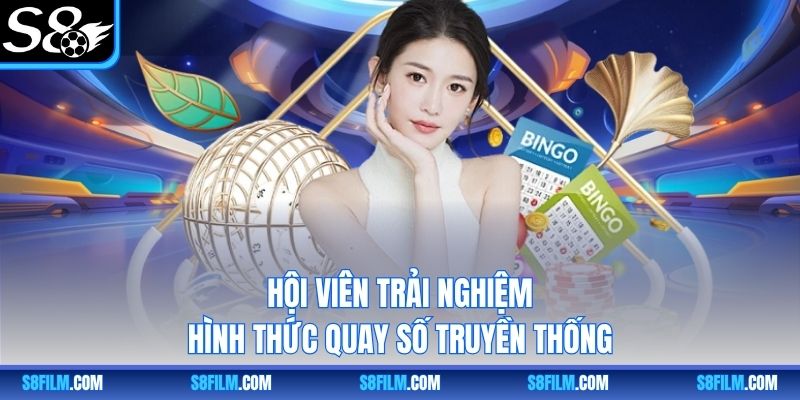 Hội viên trải nghiệm hình thức quay số truyền thống