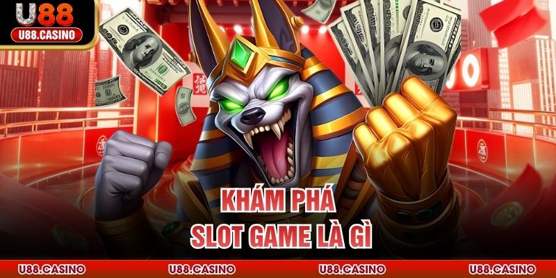 Khám phá Slot Game Là Gì