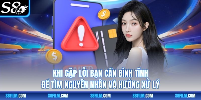 Khi gặp lỗi bạn cần bình tĩnh để tìm nguyên nhân và hướng xử lý
