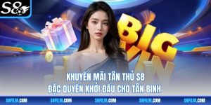 Khuyến Mãi Tân Thủ S8 - Đặc Quyền Khởi Đầu Cho Tân Binh