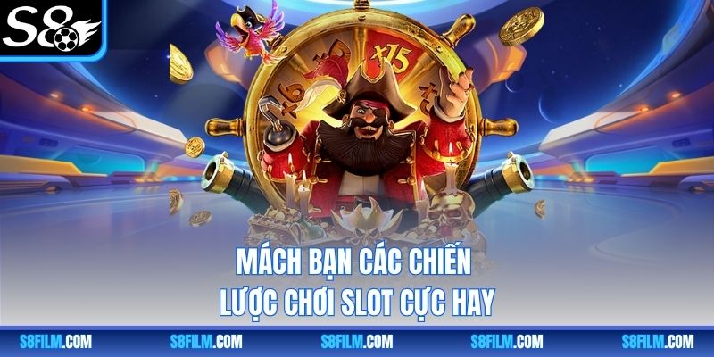 Mách bạn các chiến lược chơi slot cực hay