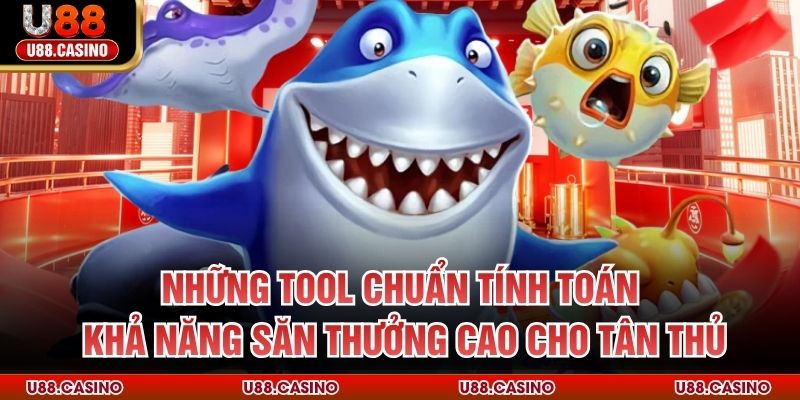 Những tool chuẩn tính toán khả năng săn thưởng cao cho tân thủ