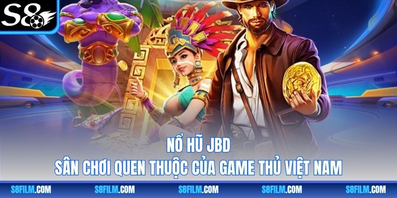 Nổ Hũ JBD - Sân Chơi Quen Thuộc Của Game Thủ Việt Nam