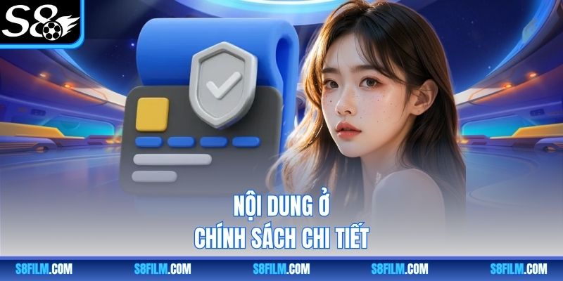 Nội dung ở chính sách chi tiết
