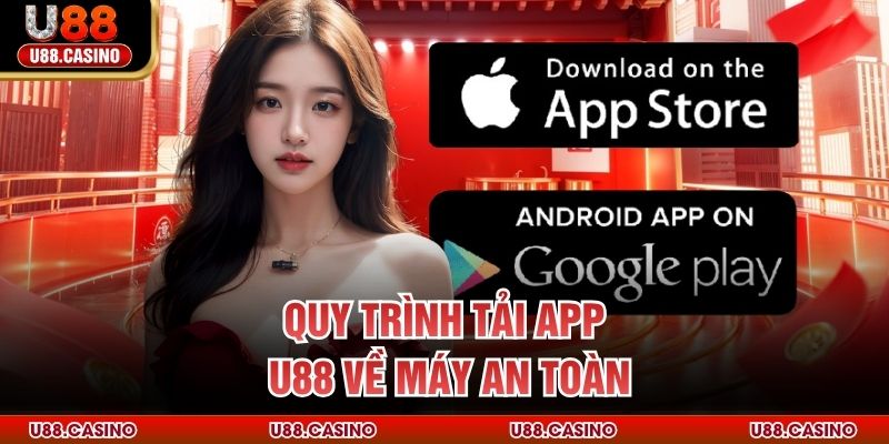 Quy trình tải app U88 về máy an toàn