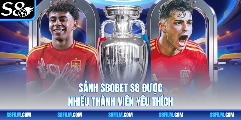 Sảnh SBOBET S8 được nhiều thành viên yêu thích