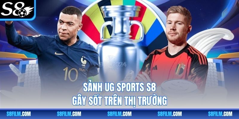 Sảnh UG Sports S8 gây sốt trên thị trường