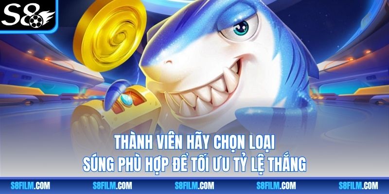 Thành viên hãy chọn loại súng phù hợp để tối ưu tỷ lệ thắng
