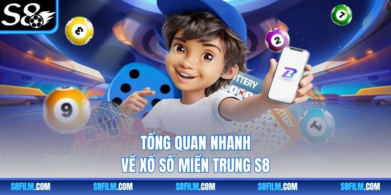 Tổng quan nhanh về xổ số miền Trung S8