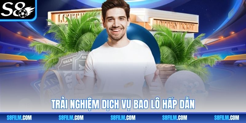 Trải nghiệm dịch vụ bao lô hấp dẫn
