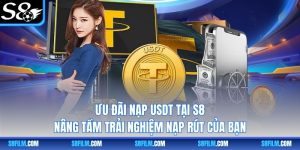 Ưu Đãi Nạp USDT Tại S8 – Nâng Tầm Trải Nghiệm Nạp Rút Của Bạn