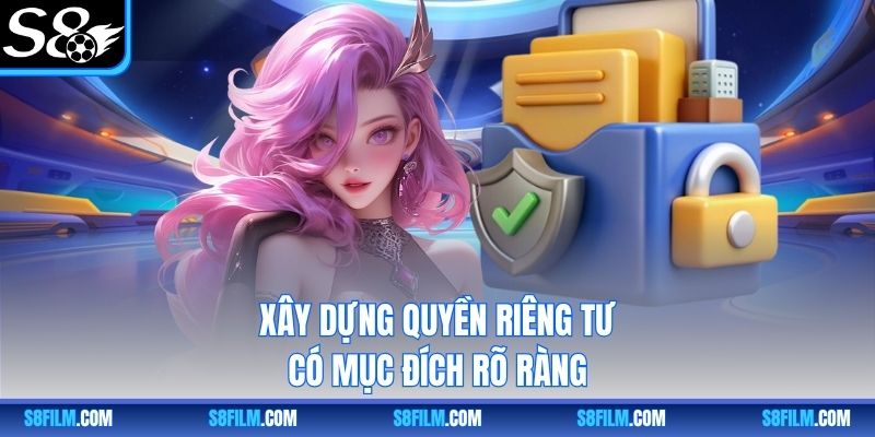Xây dựng quyền riêng tư có mục đích rõ ràng