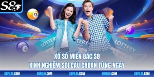Xổ Số Miền Bắc S8 – Kinh Nghiệm Soi Cầu Chuẩn Từng Ngày